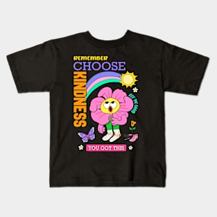 Remember Choose Kindness You Got This Kids T-Shirt